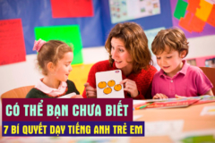 7 bí quyết dạy tiếng Anh cho trẻ em có thể bạn chưa biết